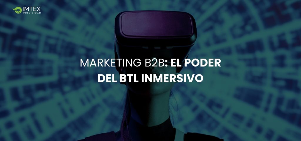 Persona utilizando gafas de realidad virtual con el texto "Marketing B2B: El poder del BTL inmersivo" y logotipo de IMTEX.
